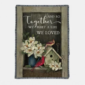 And So Together We Built A Life We Loved House Of Cardinals Woven Throw Blanket Art - Bible Verse Boho Blanket - Christian Inspirational Decor