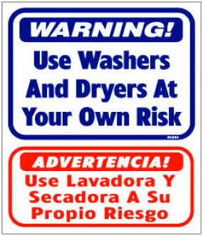 WARNING USE WASHERS AND DRYERS AT YOUR OWN RISK 13.5 X 16 BILINGUAL L804 SIGN